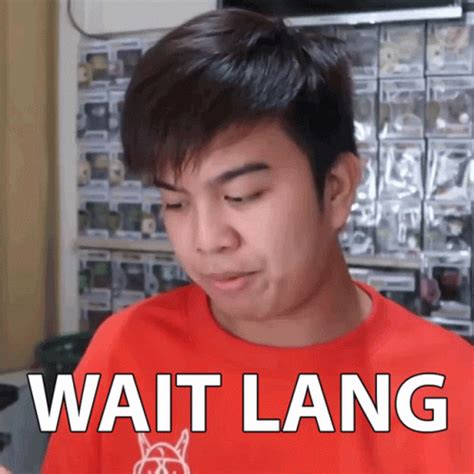 Wait Lang .